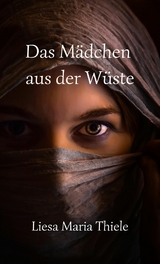 Das M&auml;dchen aus der W&uuml;ste - Liesa Thiele