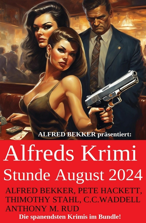 Alfreds Krimi Stunde August 2024 -  Alfred Bekker,  Pete Hackett,  Anthony M. Rud,  C. C. Waddell,  Timothy Stahl