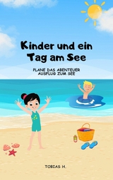 Kinder und ein Tag am See - plane das Abenteuer Ausflug zum See - Tobias Hopfmüller