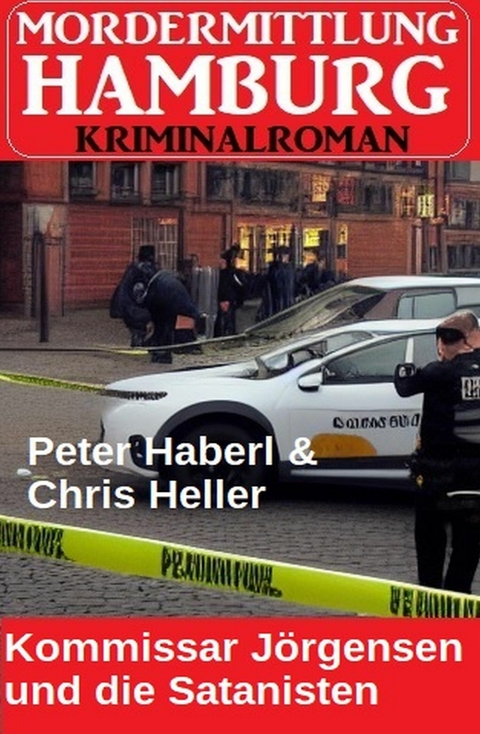 Kommissar J&ouml;rgensen und die Satanisten: Mordermittlung Hamburg Kriminalroman -  Peter Haberl,  Chris Heller