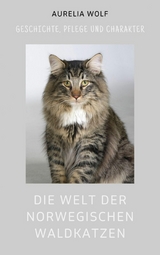 Die Welt der Norwegischen Waldkatze - Aurelia Wolf