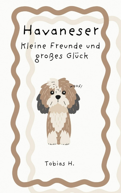 Havaneser - kleine Freunde und großes Glück - Tobias Hopfmüller