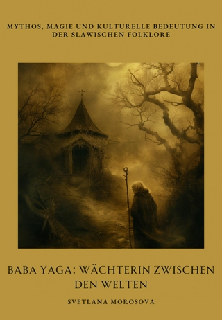 Baba Yaga: Wächterin zwischen den Welten