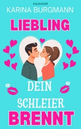 Liebling, Dein Schleier brennt - Karina Burgmann