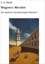 Wagners Werden - C.-A. Rebaf