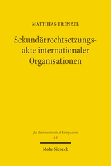 Sekund&auml;rrechtsetzungsakte internationaler Organisationen - Matthias Frenzel
