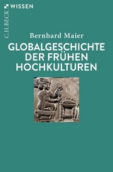 Globalgeschichte der fr&uuml;hen Hochkulturen - Bernhard Maier