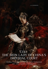 Cixi: The Iron Lady of China's Imperial Court - Liu Jianhong