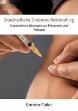 Ganzheitliche  Diabetes-Bek&auml;mpfung - Sandra Fuller