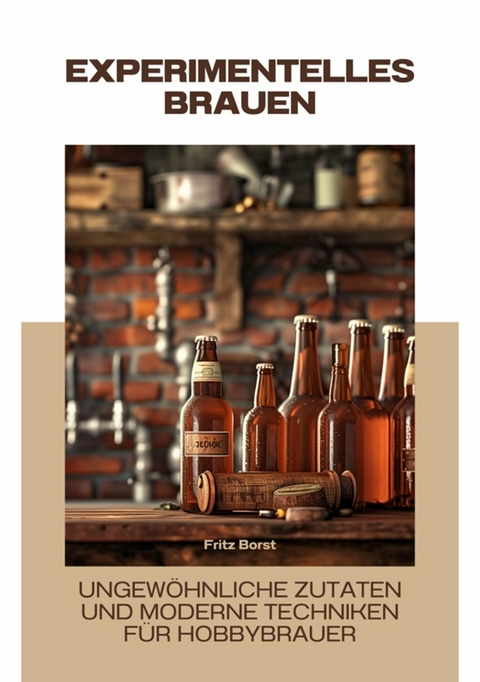 Experimentelles Brauen - Fritz Borst