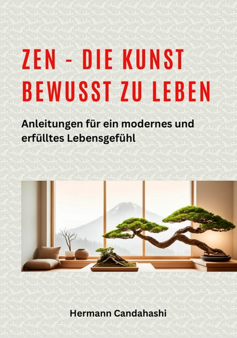 Zen - die Kunst bewusst zu Leben - Hermann Candahashi