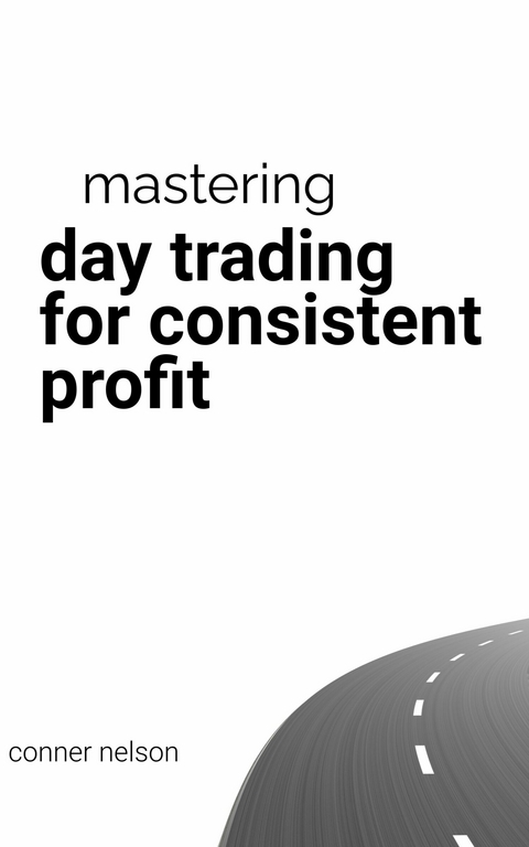 Mastering Day Trading For consistent profits -  Conner Nelson