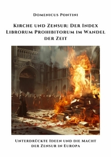 Kirche und Zensur:  Der Index Librorum  Prohibitorum im Wandel der Zeit - Dominicus Pontini