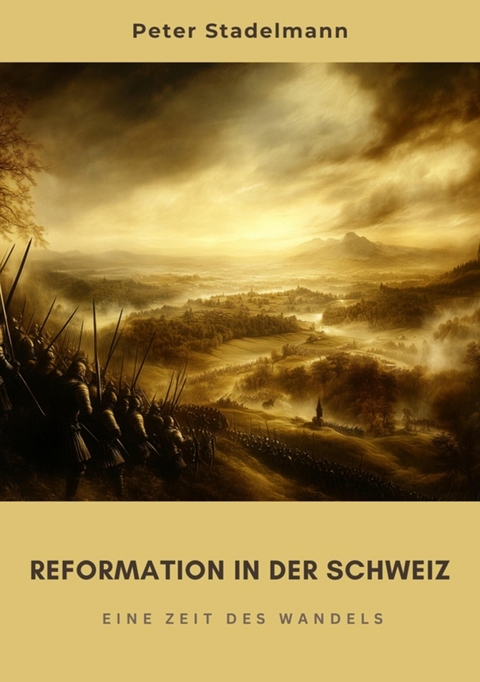 Reformation in der Schweiz - Peter Stadelmann