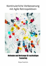 Kontinuierliche  Verbesserung mit  Agile Retrospektiven - Rukye Friedrichs