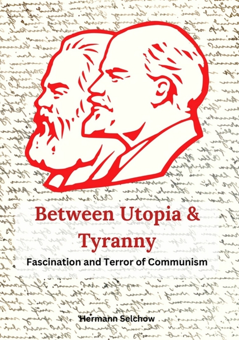 Between Utopia and Tyranny - Hermann Selchow
