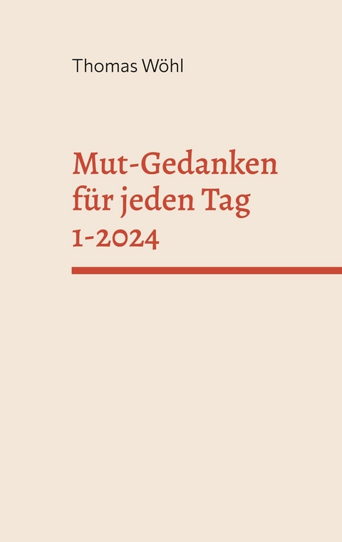 Mut-Gedanken f&uuml;r jeden Tag 1-2024 - Thomas W&ouml;hl
