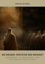 Die Drusen:  Wächter der Weisheit - Amira Arslan