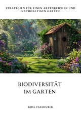 Biodiversit&auml;t im Garten - Rosl Fallhuber