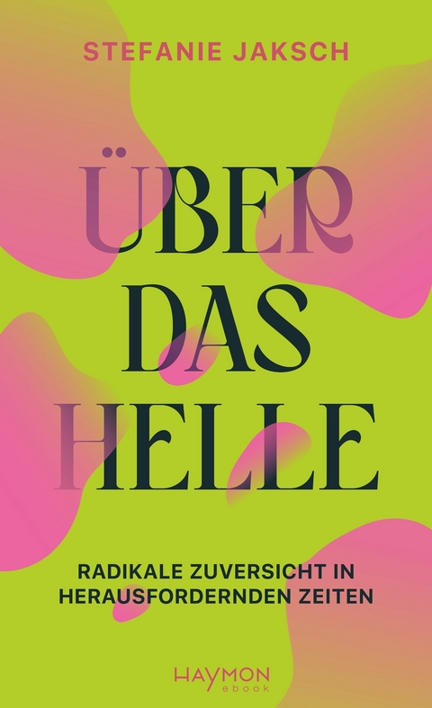 &Uuml;ber das Helle - Stefanie Jaksch
