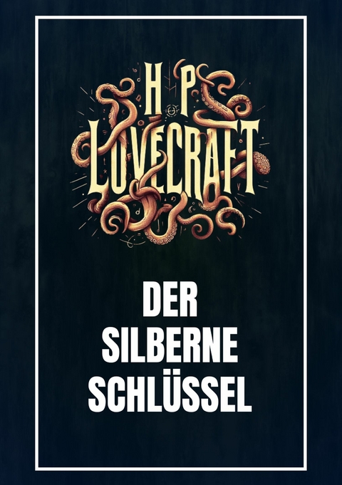 Der silberne Schl&uuml;ssel - Howard Phillips Lovecraft