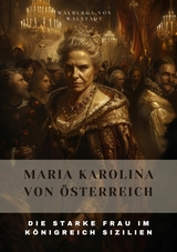 Maria Karolina  von Österreich - Walburga von Walstadt