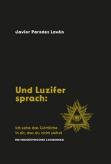 Und Luzifer sprach: Ich sehe das Göttliche in dir, das du nicht siehst - Javier fernando Paredes Lovon