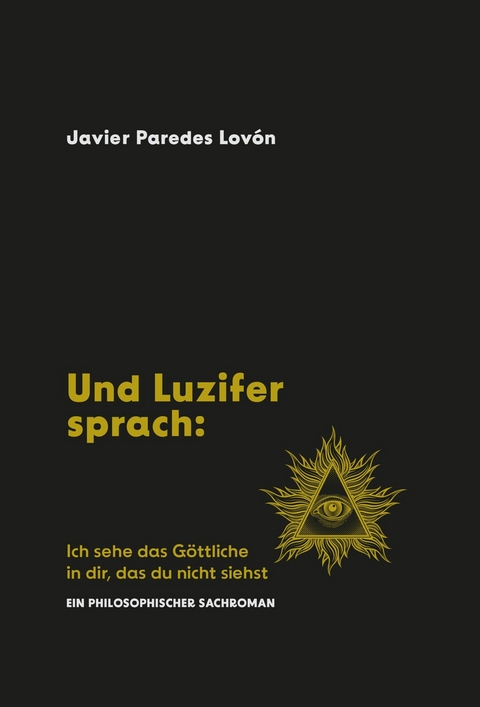 Und Luzifer sprach: Ich sehe das Göttliche in dir, das du nicht siehst - Javier fernando Paredes Lovon