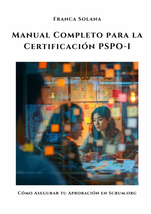 Manual Completo para la Certificación PSPO-I - Franca Solana
