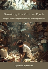 Breaking the Clutter Cycle - Cynthia Spencer