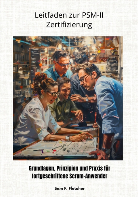 Leitfaden zur PSM-II  Zertifizierung - Sam F. Fletcher