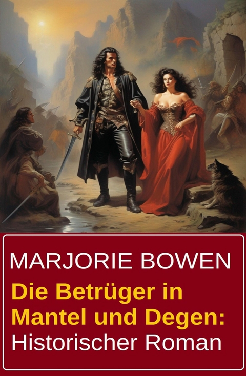 Die Betr&uuml;ger in Mantel und Degen: Historischer Roman -  Marjorie Bowen