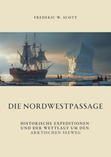 Die Nordwestpassage - Frederic W. Scott