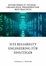 Site Reliability Engineering für Einsteiger - Charles T. Spencer