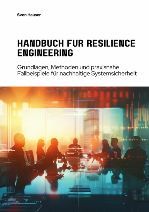 Handbuch für  Resilience Engineering - Sven Hauser