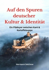 Auf den Spuren deutscher Kultur und Identit&auml;t - Hermann Selchow
