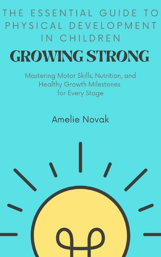 Growing Strong: The Essential Guide to Physical Development in Children