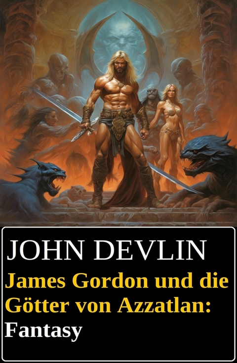 James Gordon und die G&ouml;tter von Azzatlan: Fantasy -  John Devlin