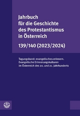Jahrbuch f&uuml;r die Geschichte des Protestantismus in &Ouml;sterreich 139/140 (2023/2024) - 