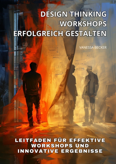 Design Thinking Workshops erfolgreich gestalten - Vanessa Becker