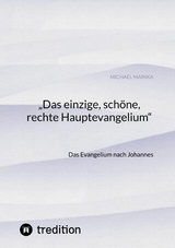 "Das einzige, schöne, rechte Hauptevangelium" - Michael Mainka