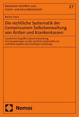 Die rechtliche Systematik der Gemeinsamen Selbstverwaltung von &Auml;rzten und Krankenkassen - Rainer Hess