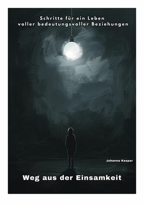 Weg aus der Einsamkeit - Johanna Kaspar
