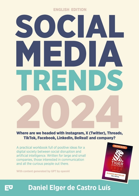 Social Media Trends 2024 &ndash; Where are we headed with Instagram, X (Twitter), Threads, TikTok, Facebook, LinkedIn, BeReal! and company? - Daniel Elger de Castro Lu&iacute;s