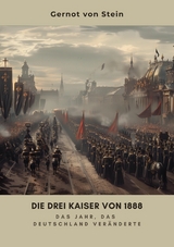 Die drei Kaiser von 1888 - Gernot von Stein