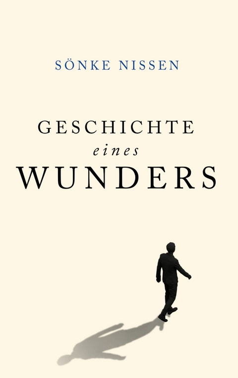 Geschichte eines Wunders -  S&ouml;nke Nissen