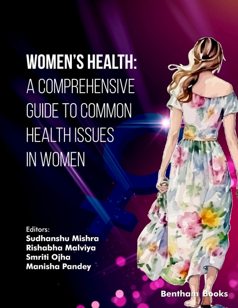 Women's Health: A Comprehensive Guide to Common Health Issues in Women -  Sudhanshu Mishra,  Rishabha Malviya,  Smriti Ojha,  Manisha Pandey