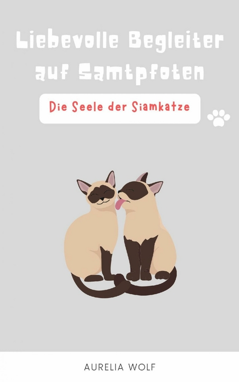 Die Seele der Siamkatze - Aurelia Wolf