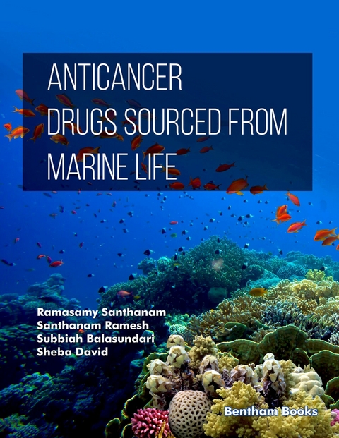Anticancer Drugs Sourced from Marine Life -  Ramasamy Santhanam,  Santhanam Ramesh,  Subbiah Balasundari,  Sheba R. David