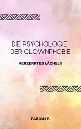 Die Psychologie der Clownphobie - Fabian Pscherer